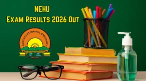 NEHU Exam Results 2026 Out - Check FYUP 1st, 3rd (Corrigendum) and 5th Semester November 2025 Results at nehu.ac.in/exams