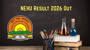 NEHU Result 2026 Out - Direct Link to Download BTech, BA LLB, MEd, ACE LLE 1st, 3rd, 5th, 7th Sem Results at nehu.ac.in