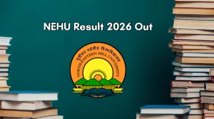 NEHU Result 2026 Out - Direct Link to Download BTech BME 1st Sem and History/ LLE Repeater Results at nehu.ac.in