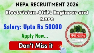 NEPA Recruitment 2026 - Apply Online for 45 Electrician, Shift Engineer and More Posts