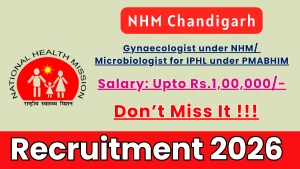 NHM Chandigarh Recruitment 2026 - Walkin for Gynaecologist under NHM / Microbiologist for IPHL under PMABHIM Posts