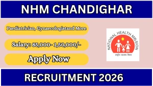 NHM Chandigarh Recruitment 2026 - Walkin for Paediatrician, Gynaecologistand More Posts