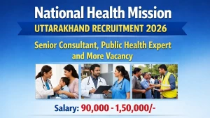 NHM Uttarakhand Recruitment 2026 - Apply Online for Senior Consultant, Public Health Expert and More Posts