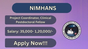 NIMHANS Recruitment 2026 - Walkin for Project Coordinator, Clinical Postdoctoral Fellow Posts