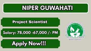 NIPER Guwahati Recruitment 2026 - Apply Online for Project Scientist Posts