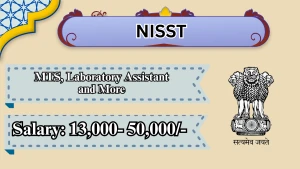 NISST Recruitment 2026 - Apply Offline for MTS, Laboratory Assistant and More Posts