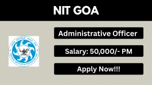 NIT Goa Administrative Officer Recruitment 2026 - Apply Online