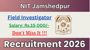 NIT Jamshedpur Field Investigator Recruitment 2026 - Walkin
