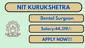 NIT Kurukshetra Dental Surgeon Recruitment 2026 - Walkin