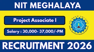 NIT Meghalaya Project Associate I Recruitment 2026 - Apply Online