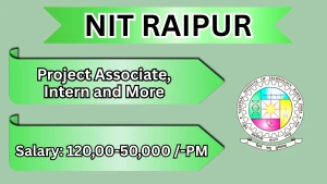 NIT Raipur Recruitment 2026 - Apply Online for Project Associate, Intern and More Posts