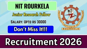 NIT Rourkela Junior Research Fellow Recruitment 2026 - Apply Online