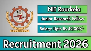 NIT Rourkela Junior Research Fellow (JRF) Recruitment 2026 - Apply Online for 21 Posts