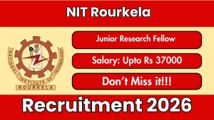 NIT Rourkela Junior Research Fellow (JRF) Recruitment 2026 - Apply Online