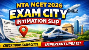 NTA NCET 2026 Exam City Intimation Slip Out - Direct Link, Steps to Download, Exam Date
