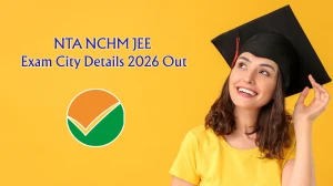 NTA NCHM JEE Exam City Details 2026 Out - Check City & Steps at exams.nta.nic.in/nchm-jee