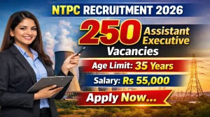 NTPC Assistant Executive Recruitment 2026 - Apply Online for 250 Posts