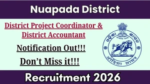 Nuapada District Recruitment 2026 - Apply Online for District Project Coordinator & District Accountant Posts Nuapada District Recruitment 2026 - Apply Online for District Project Coordinator & District Accountant Posts