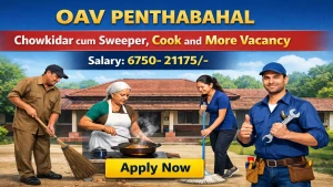 OAV Penthabahal Recruitment 2026 - Apply Offline for Chowkidar cum Sweeper, Cook and More Posts