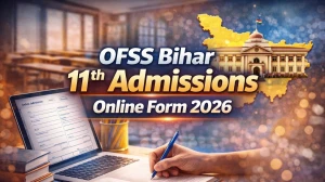 OFSS Bihar 11th Admissions Online Form 2026: Apply Online at ofssbihar.net