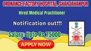 Ordnance Factory Hospital, Shahjahanpur Hired Medical Practitioner Recruitment 2026 - Walkin