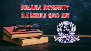Osmania University B.E Result 2026 Out - Direct Link to Download AICTE 1st, 3rd, 5th, 7th Sem Main and Backlogs Revaluation Results at osmania.ac.in