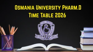 Osmania University Pharm.D Time Table 2026 Released - Download the PDF at osmania.ac.in