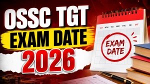 OSSSC TGT Exam Date 2026 Out  - Check Exam Schedule & Shift Details @ osssc.gov.in