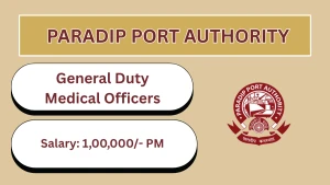 Paradip Port Authority General Duty Medical Officers Recruitment 2026 - Apply Offline
