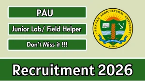 PAU Junior Lab/ Field Helper Recruitment 2026 - Apply Offline PAU Junior Lab/ Field Helper Recruitment 2026 - Apply Offline