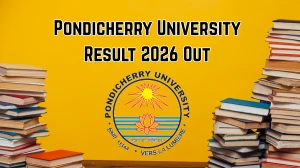 Pondicherry University 4th Year Result 2026 Declared - Check Four Year Integrated BA BEd and BSc BEd Semester Results Online at pondiuni.edu.in