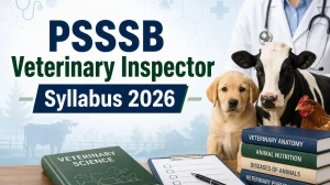 PSSSB Veterinary Inspector Syllabus 2026: Get Subject Wise Topics