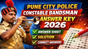 Pune City Police Constable Bandsman Answer Key 2026 OUT - Download PDF, Response Sheet & Objection Link