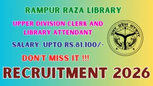 Rampur Raza Library Recruitment 2026 - Apply Offline for Upper Division Clerk and Library Attendant Posts Rampur Raza Library Recruitment 2026 - Apply Offline for Upper Division Clerk and Library Attendant Posts