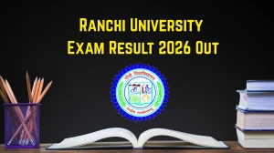 Ranchi University Exam Result 2026 Out - Check BA (Hons) Semester 6 Exam 2025 Result Online at ranchiuniversity.ac.in