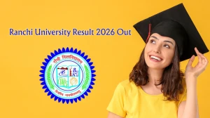 Ranchi University Result 2026 Out - Check UG Certificate & Vocational Semester-II, VI Result Online at ranchiuniversity.ac.in