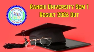 Ranchi University Sem 1 Result 2026 Declared - Direct Link to Download FYUGP Science & Commerce 1st Semester Certificate Results at ranchiuniversity.ac.in