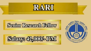 RARI Senior Research Fellow Recruitment 2026 - Walkin