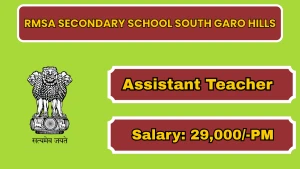 RMSA Secondary School South Garo Hills Assistant Teacher Recruitment 2026 - Apply Offline