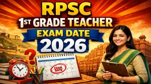 RPSC 1st Grade Teacher Exam Date 2026 Out @ rpsc.rajasthan.gov.in – Check Schedule & Details