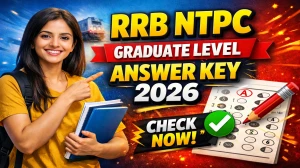 RRB NTPC Graduate Level Answer Key 2026 (Out) - Download PDF, Response Sheet & Objection Link