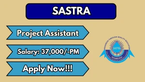 SASTRA Project Assistant Recruitment 2026 - Apply Online