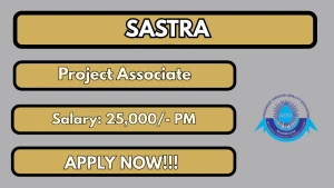 SASTRA Project Associate Recruitment 2026 - Apply Online