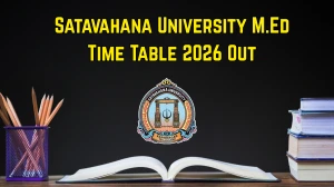 Satavahana University M.Ed Time Table 2026 Out - Check Exam Dates & Schedule at satavahana.ac.in