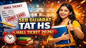 SEB Gujarat TAT HS Hall Ticket 2026 Out - Download Here