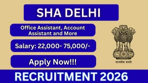 SHA Delhi Recruitment 2026 - Apply Online for 20 Office Assistant, Account Assistant and More Posts