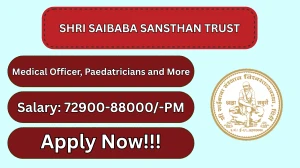 Shri Saibaba Sansthan Trust Recruitment 2026 - Apply Offline for 37 Medical Officer, Paedatricians and More Posts