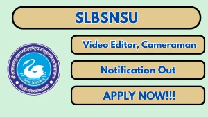 SLBSNSU Recruitment 2026 - Walkin for Video Editor, Cameraman Posts