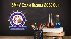 SMKV Exam Result 2026 Out - Check UG and PG 1st, 3rd, 4th Sem Results Online at smkvbastar.in