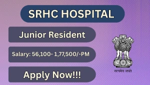 SRHC Hospital Junior Resident Recruitment 2026 - Walkin